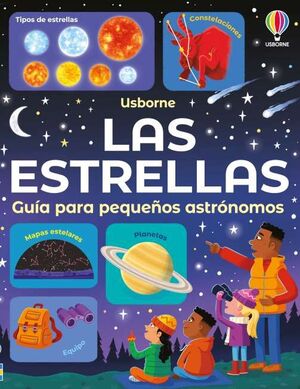 LAS ESTRELLAS - GUIA PARA PEQUEÑOS ASTRONOMOS