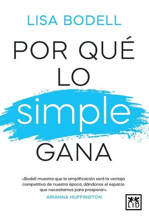 ¿POR QUE LO SIMPLE GANA?