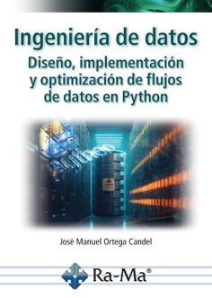 INGENIERIA DE DATOS. DISEÑO, IMPLEMENTACION Y OPTIMIZACION DE FLUJOS DE DATOS EN