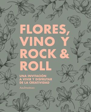 FLORES, VINO Y ROCK & ROLL