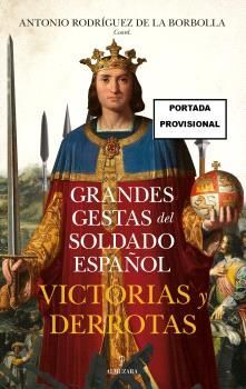 GRANDES GESTAS DEL SOLDADO ESPAÑOL