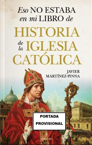 ESO NO ESTABA EN MI LIBRO HISTORIA DE IGLESIA CATOLICA