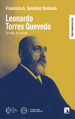 LEONARDO TORRES QUEVEDO:SU VIDA, SU MUNDO/FISICA Y CIENCIA