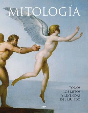 MITOLOGIA - TODOS LOS MITOS Y LEYENDAS DEL MUNDO