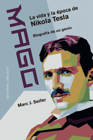 MAGO, LA VIDA Y LA ÉPOCA DE NICOLA TESLA