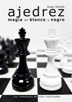 AJEDREZ: MAGIA EN BLANCO Y NEGRO