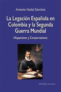 LA LEGACIÓN ESPAÑOLA EN COLOMBIA Y LA SEGUNDA GUERRA MUNDIAL