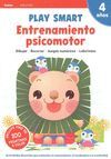 PLAY SMART : ENTRENAMIENTO PSICOMOTOR. 4 AÑOS