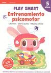 ENTRENAMIENTO PSICOMOTOR. PLAY SMART CUADERNO NÚMERO 1 - 5 AÑOS