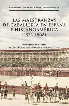 MAESTRANZAS DE CABALLERÍA EN ESPAÑA E HISPANOAMÉRICA (1572-1808), LAS