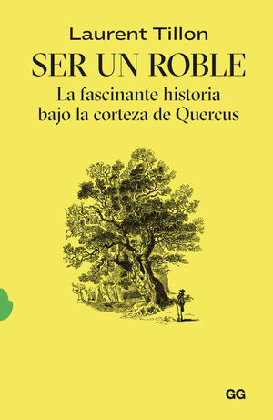 SER UN ROBLE:FASCINANTE HISTORIA BAJO CORTEZA DE QUERCUS