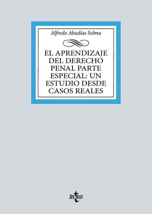 APRENDIZAJE DEL DERECHO PENAL PARTE ESPECIAL, EL: UN ESTUDIO DESDE CASOS REALES