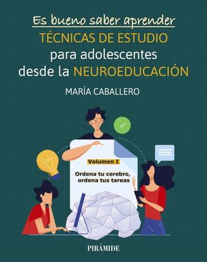 ES BUENO SABER APRENDER. TÉCNICAS DE ESTUDIO PARA ADOLESCENTES DESDE LA NEUROEDU