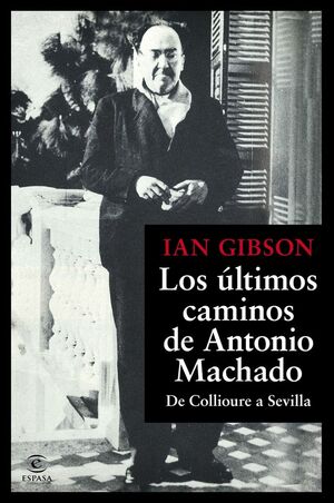 LOS ÚLTIMOS CAMINOS DE ANTONIO MACHADO