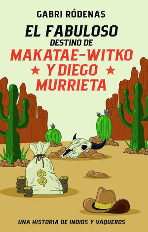 EL FABULOSO DESTINO DE MAKATAE-WITKO Y DIEGO MURRIETA