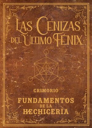 GRIMORIO DE LAS CENIZAS DEL ULTIMO FENIX