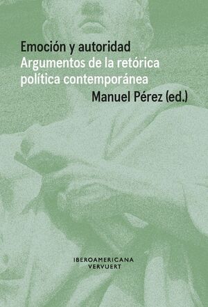 EMOCION Y AUTORIDAD:ARGUMENTOS DE RETORICA POLITICA CONTEM